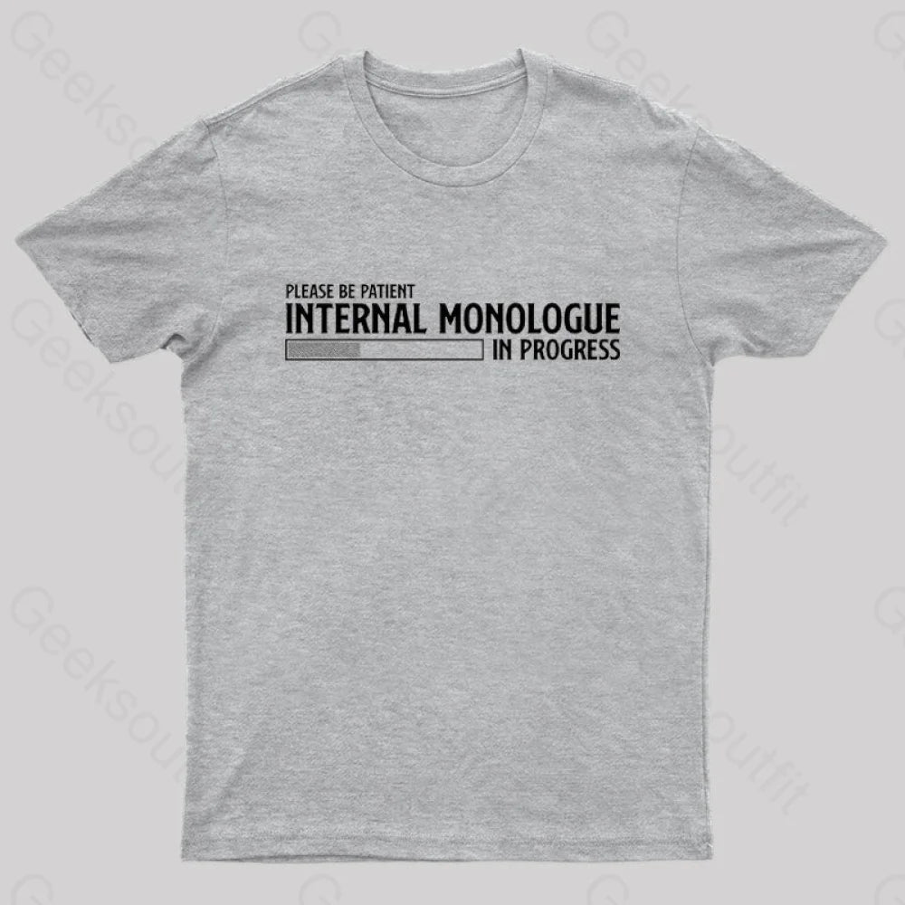 Internal Monologue In Progress Geek T-Shirt Grey / S