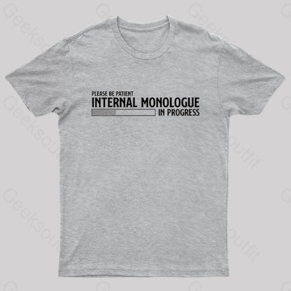 Internal Monologue In Progress Geek T-Shirt Grey / S