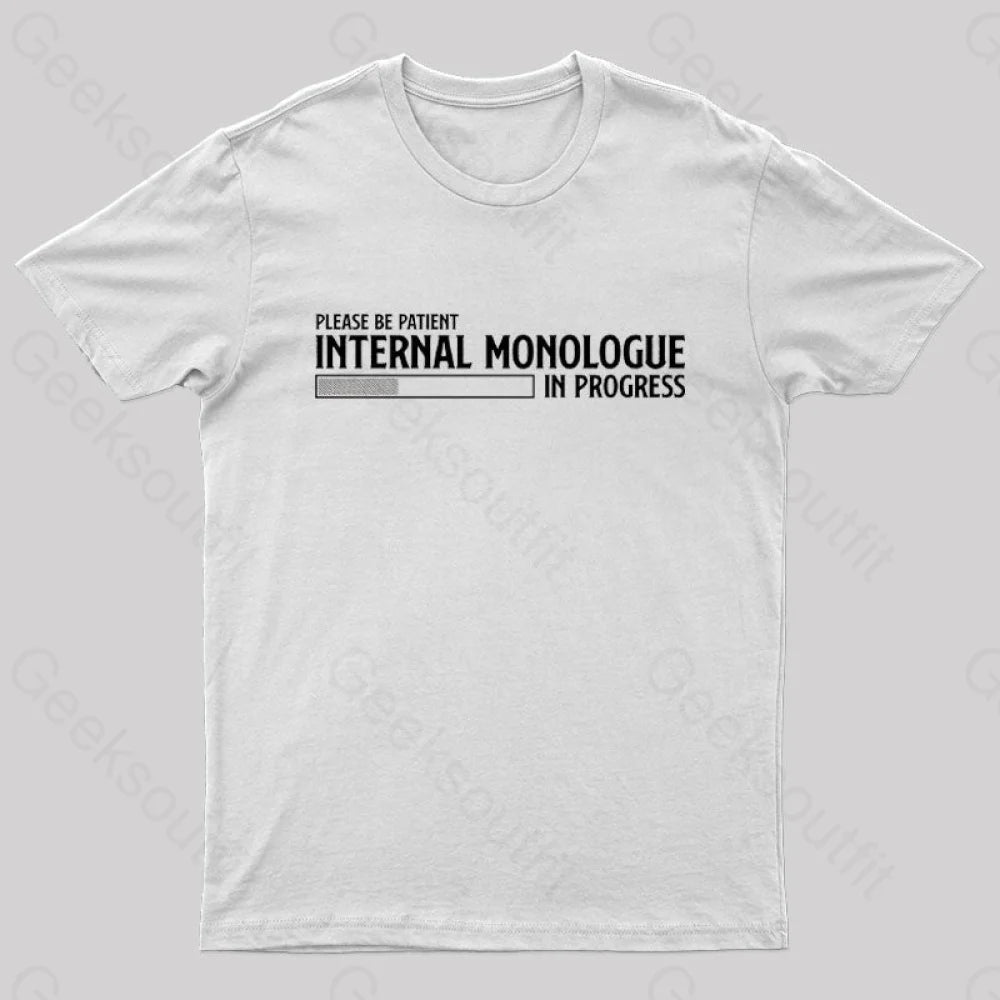 Internal Monologue In Progress Geek T-Shirt White / S