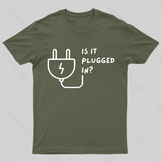 Is It Plugged In Geek T-Shirt Army Green / S