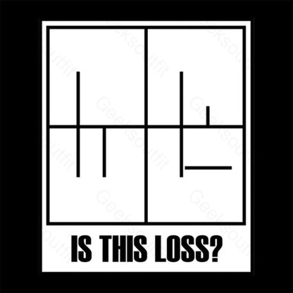 Is This Loss Geek T-Shirt