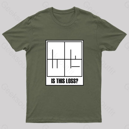 Is This Loss Geek T-Shirt Army Green / S