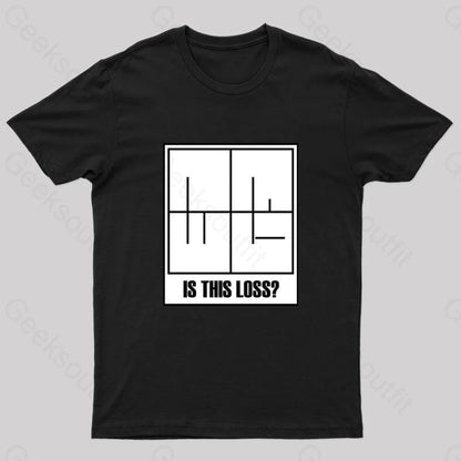 Is This Loss Geek T-Shirt Black / S