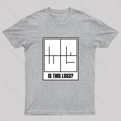 Is This Loss Geek T-Shirt Grey / S