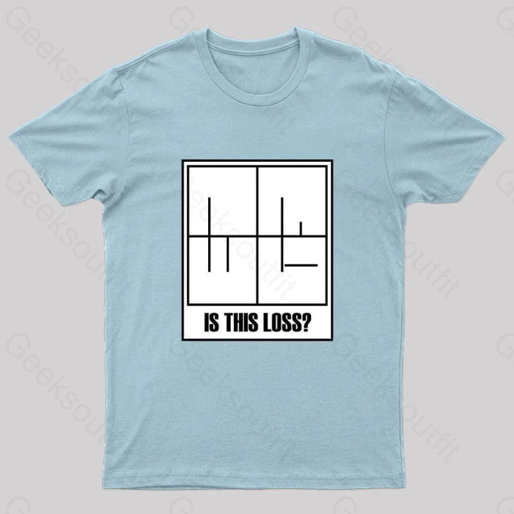 Is This Loss Geek T-Shirt Light Blue / S