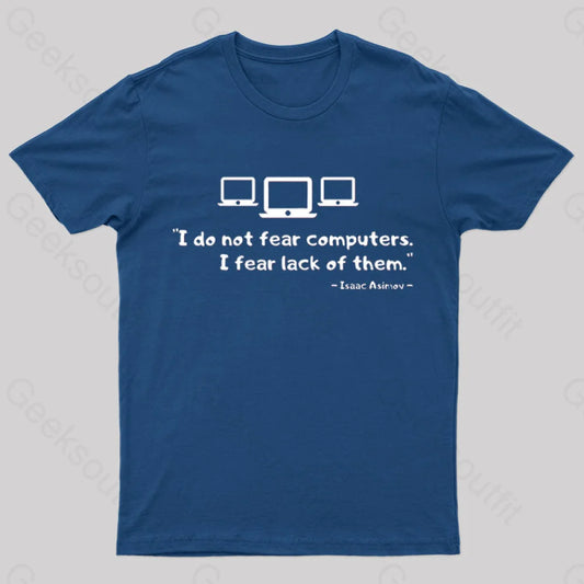 Isaac Asimov - I Do Not Fear Computers Geek T-Shirt Navy / S