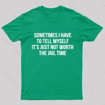 It Is Not Worth Jail Geek T-Shirt Green / S