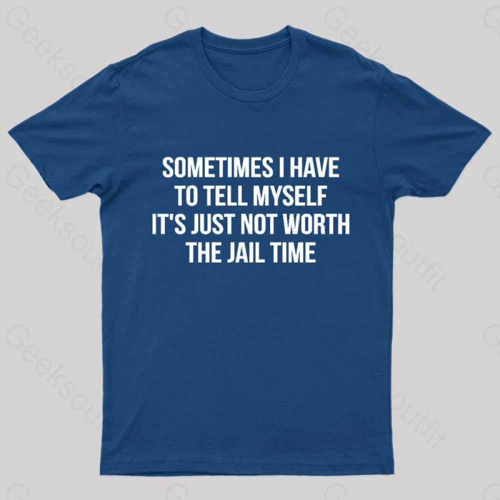 It Is Not Worth Jail Geek T-Shirt Navy / S