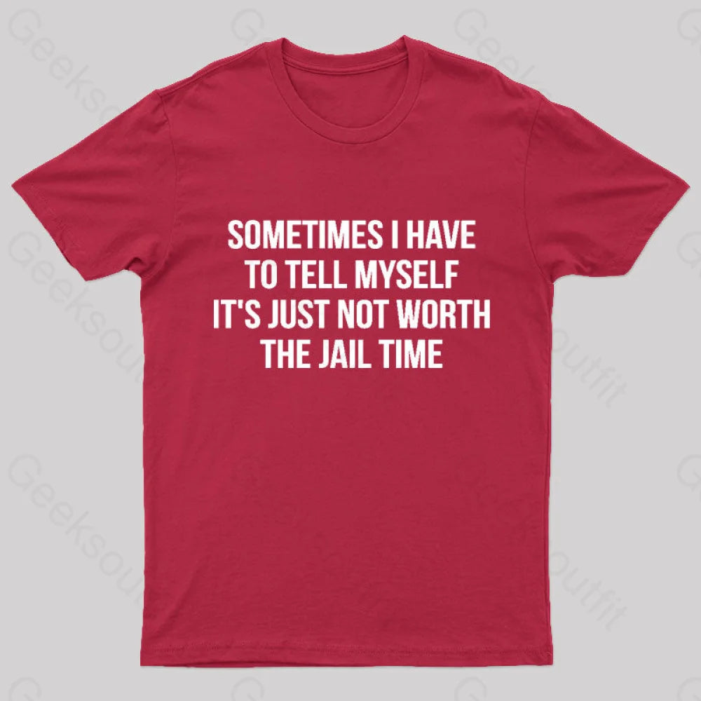 It Is Not Worth Jail Geek T-Shirt Red / S