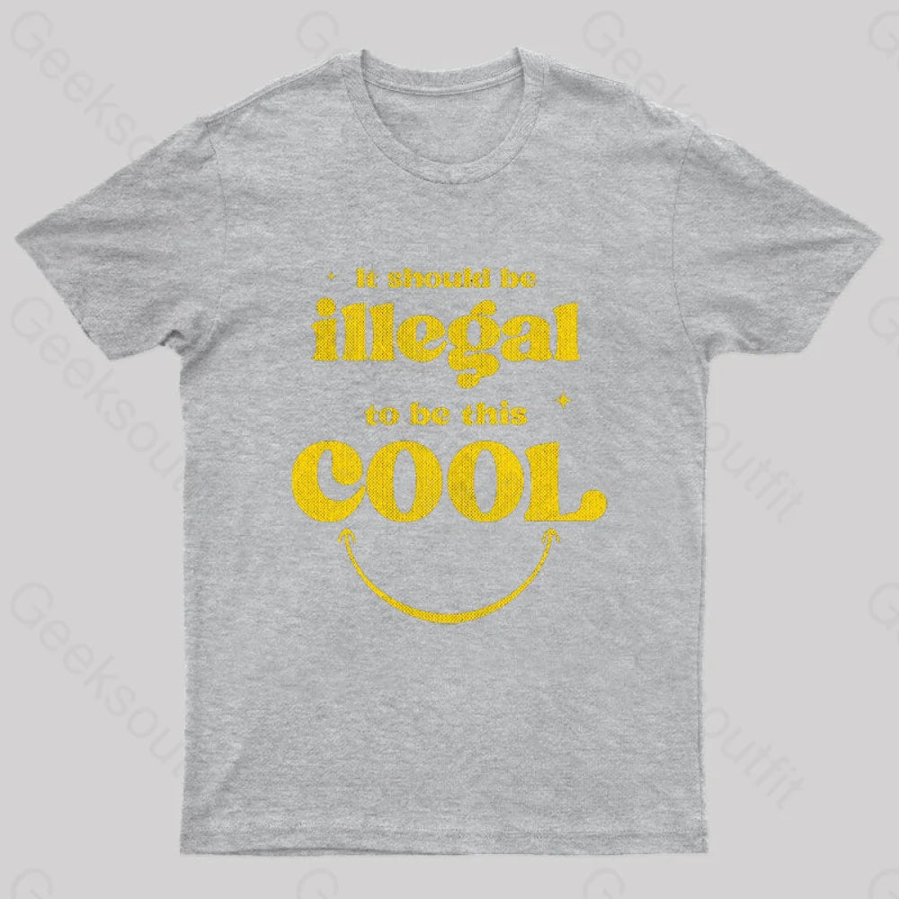 It Should Be Illegal To This Cool Nerd T-Shirt Grey / S