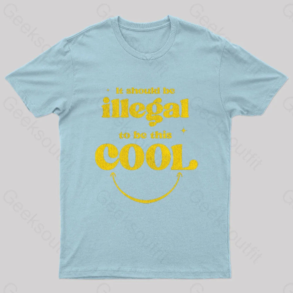 It Should Be Illegal To This Cool Nerd T-Shirt Light Blue / S