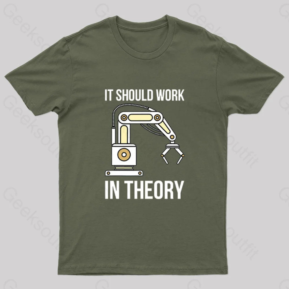 It Should Work In Theory T-Shirt Army Green / S