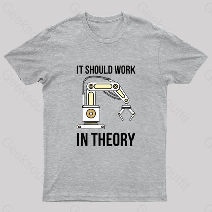 It Should Work In Theory T-Shirt Grey / S