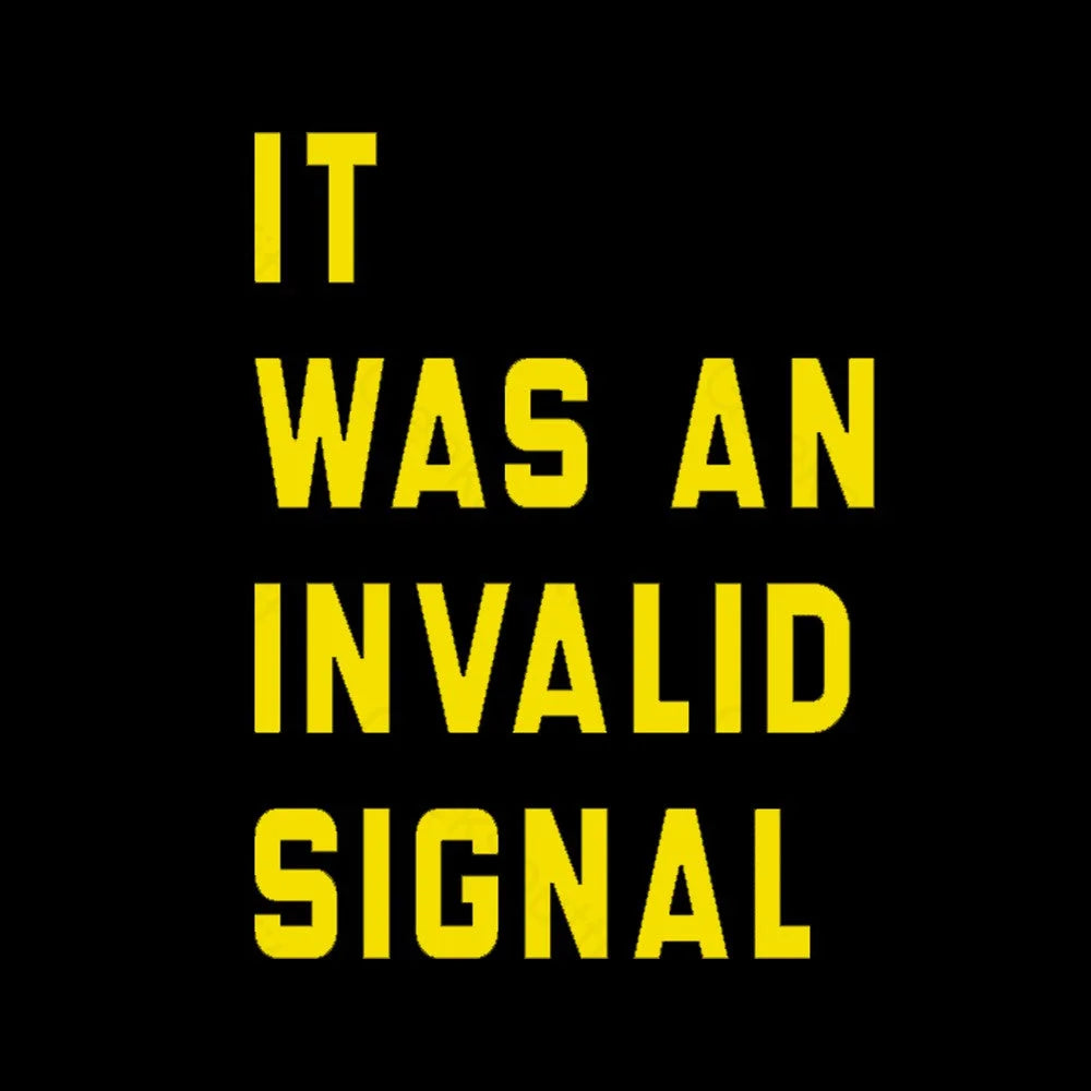 It Was An Invalid Signal Geek T-Shirt