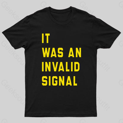 It Was An Invalid Signal Geek T-Shirt Black / S