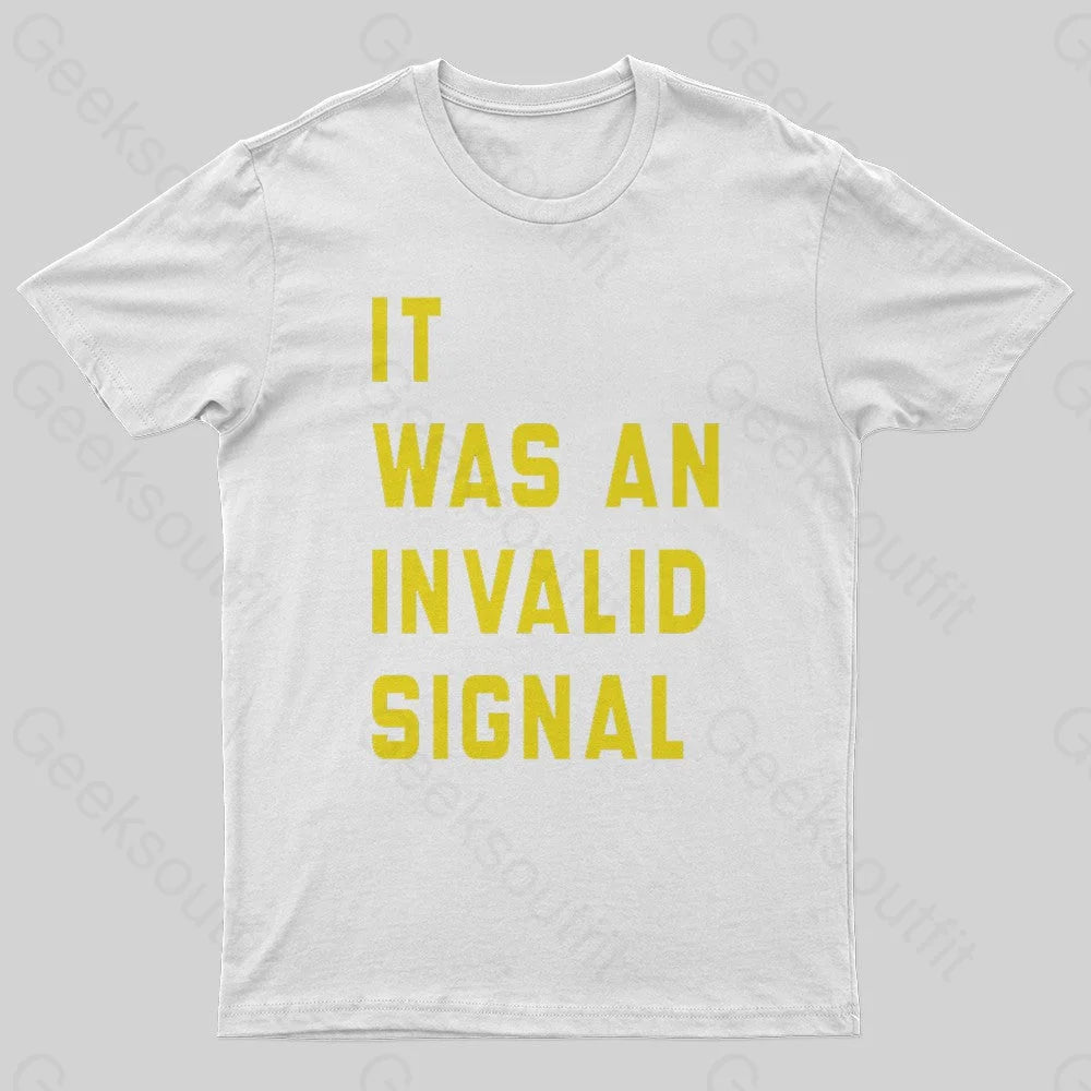 It Was An Invalid Signal Geek T-Shirt White / S