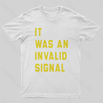 It Was An Invalid Signal Geek T-Shirt White / S