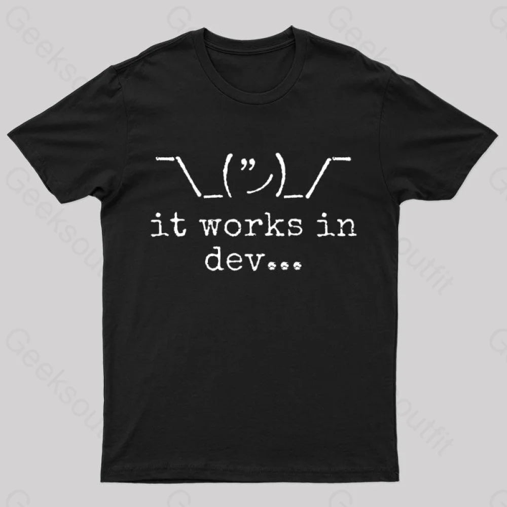 It Works In Development Nerd T-Shirt Black / S