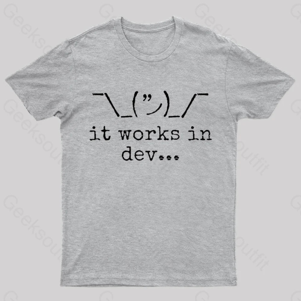 It Works In Development Nerd T-Shirt Grey / S