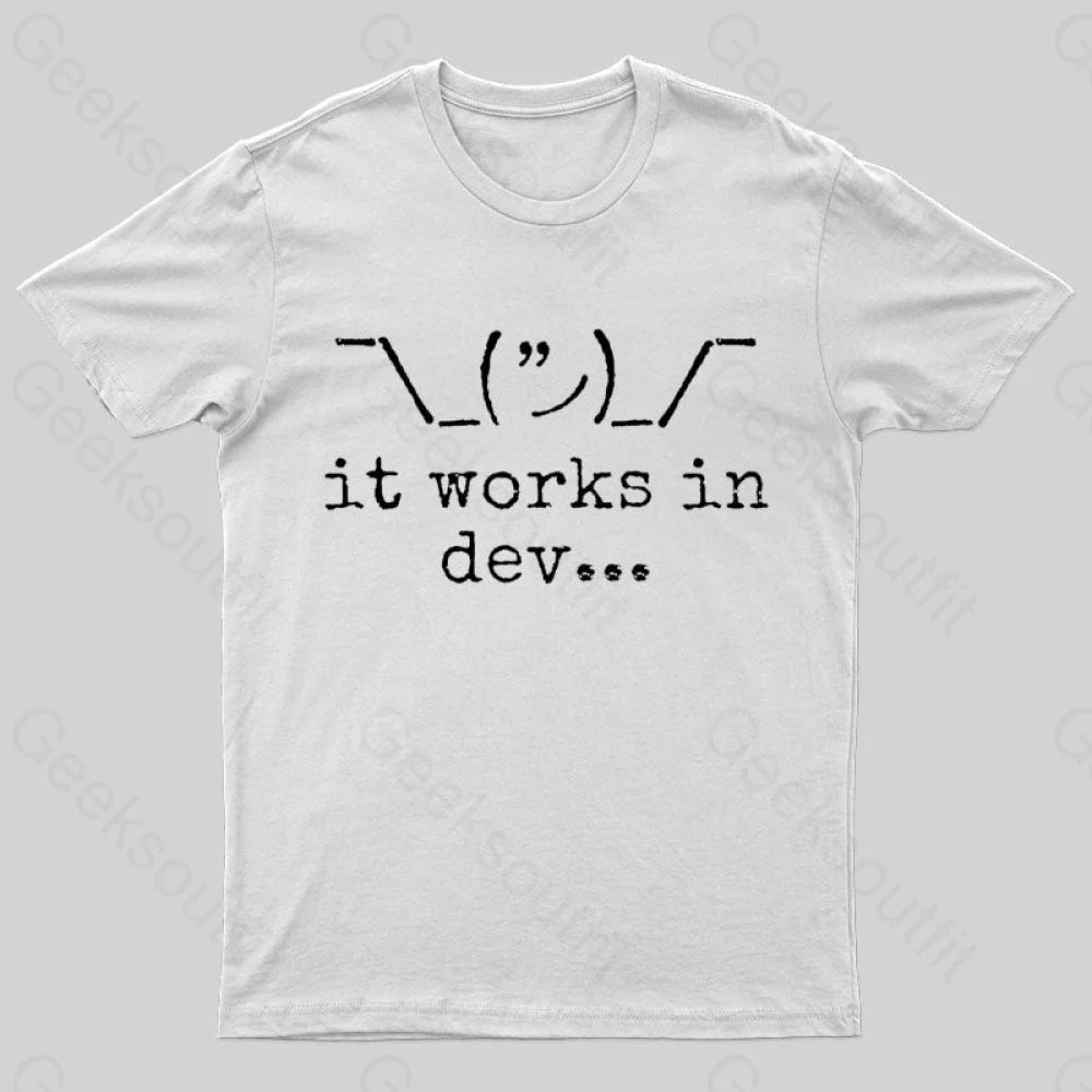 It Works In Development Nerd T-Shirt White / S