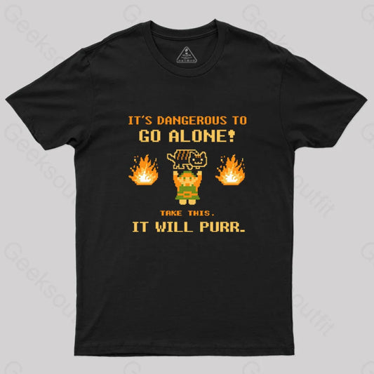 It’s Dangerous To Go Along Take This It Will Purr T-Shirt Black / S Yc