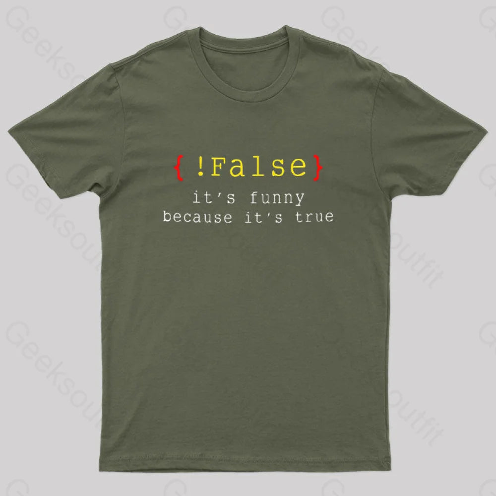 It’s Funny Because True Geek T-Shirt Army Green / S