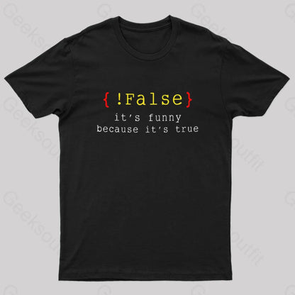 It’s Funny Because True Geek T-Shirt Black / S