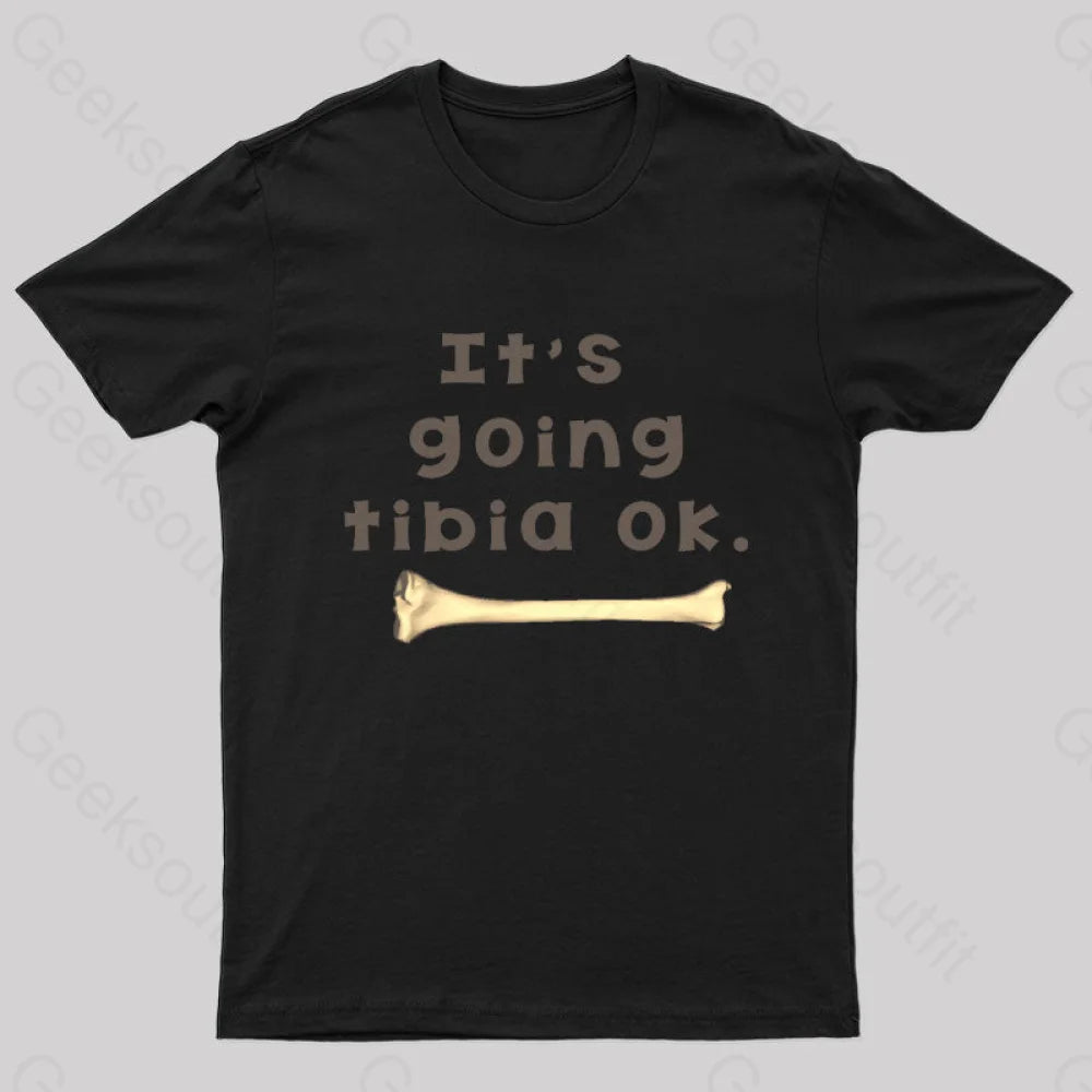 It’s Going Tibia Ok Geek T-Shirt Black / S