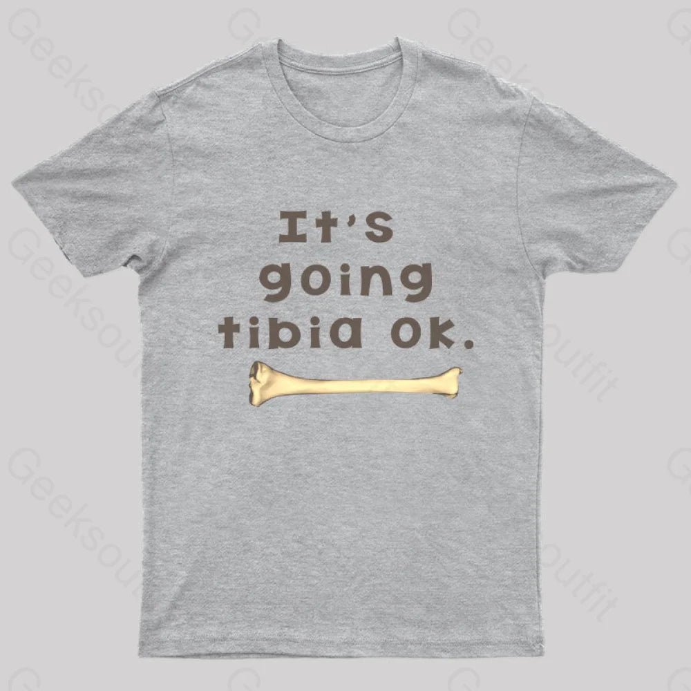 It’s Going Tibia Ok Geek T-Shirt Grey / S