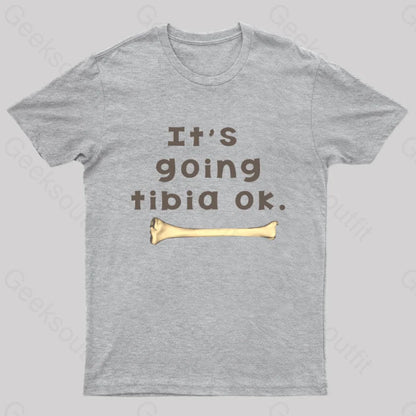 It’s Going Tibia Ok Geek T-Shirt Grey / S