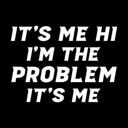 It’s Me Hi I’m The Problem Geek T-Shirt