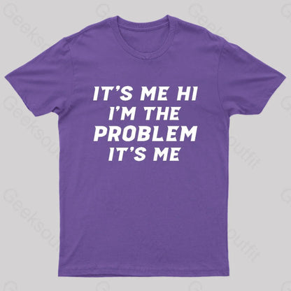 It’s Me Hi I’m The Problem Geek T-Shirt Purple / S