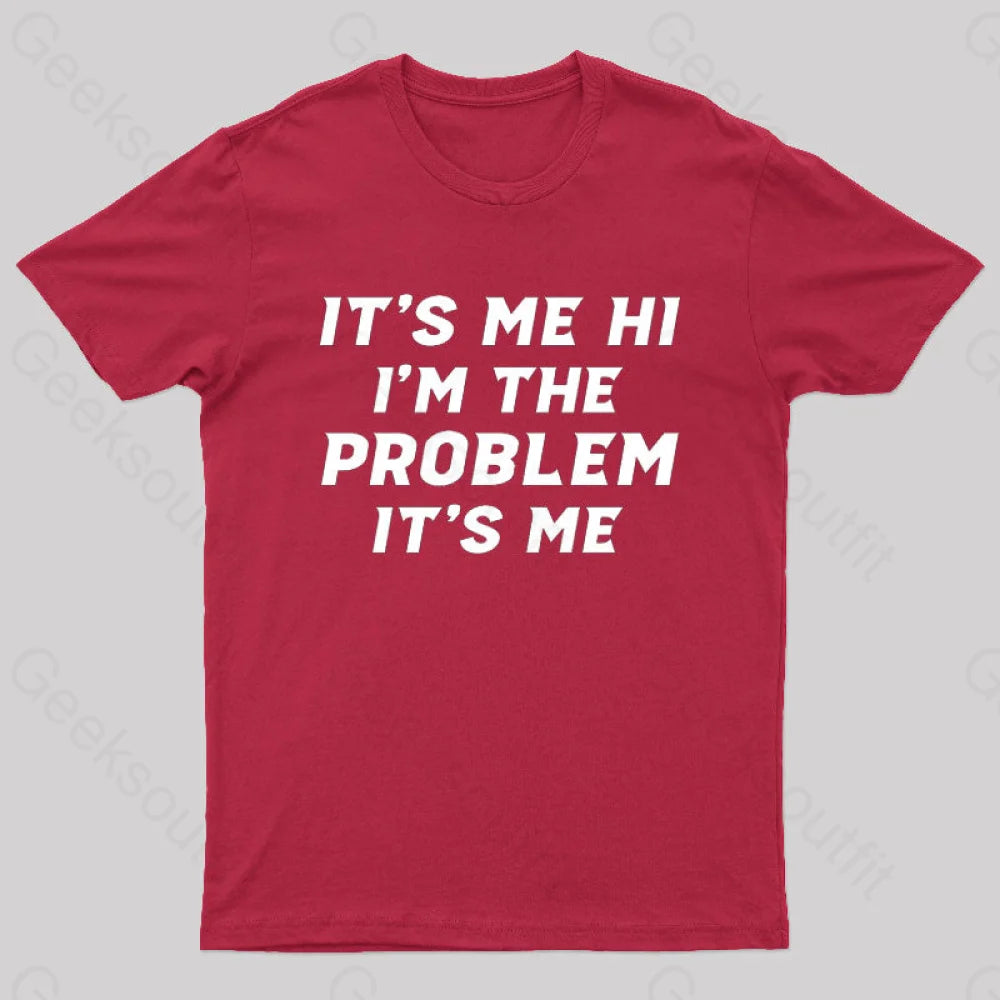 It’s Me Hi I’m The Problem Geek T-Shirt Red / S