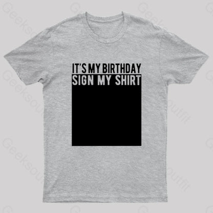 It’s My Birthday Sign Shirt Nerd T-Shirt Grey / S