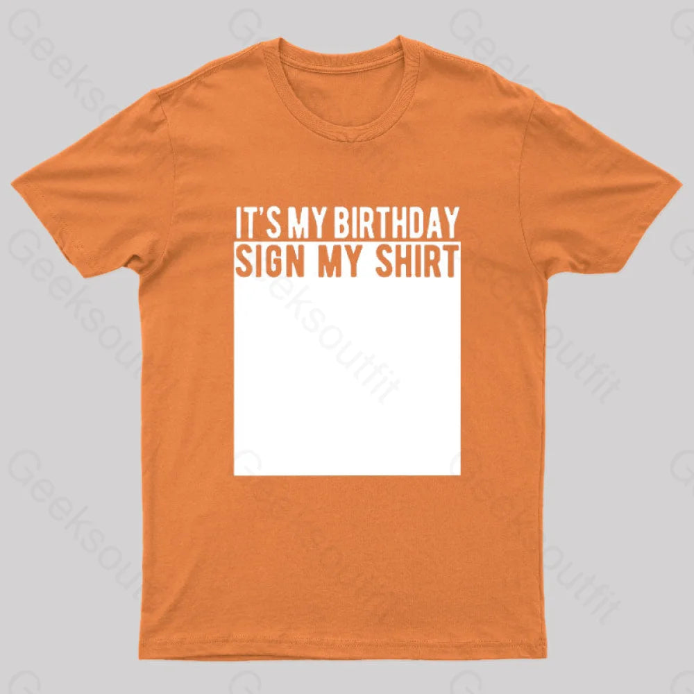 It’s My Birthday Sign Shirt Nerd T-Shirt Orange / S