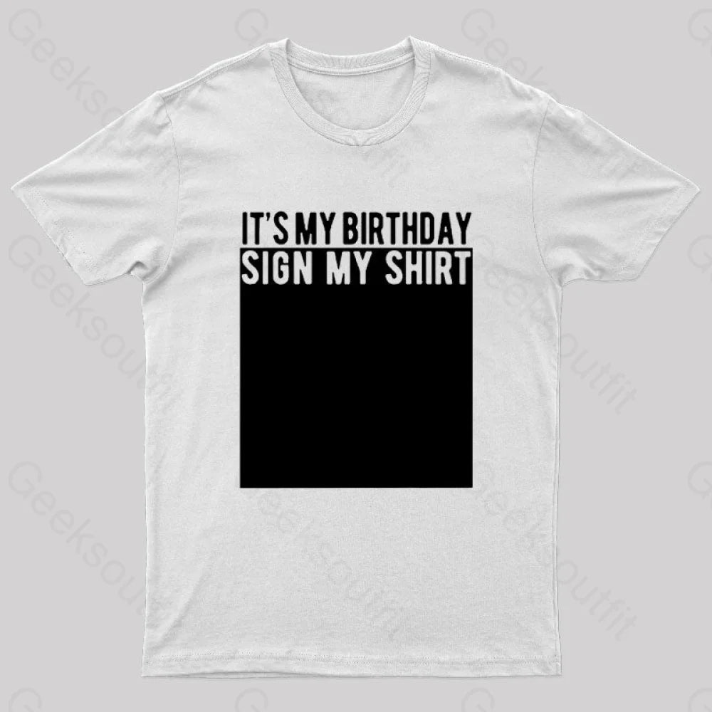 It’s My Birthday Sign Shirt Nerd T-Shirt White / S