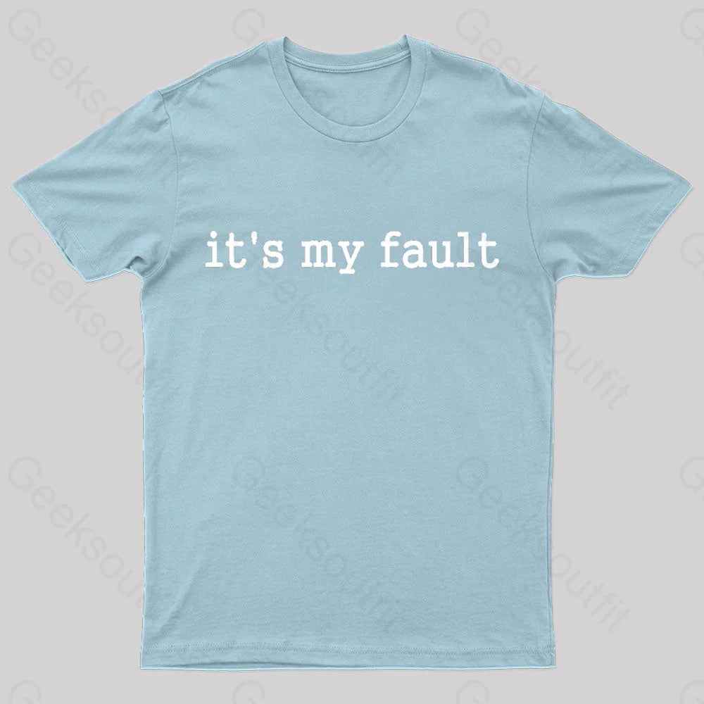 Its My Fault Funny Slogan Nerd T-Shirt Light Blue / S