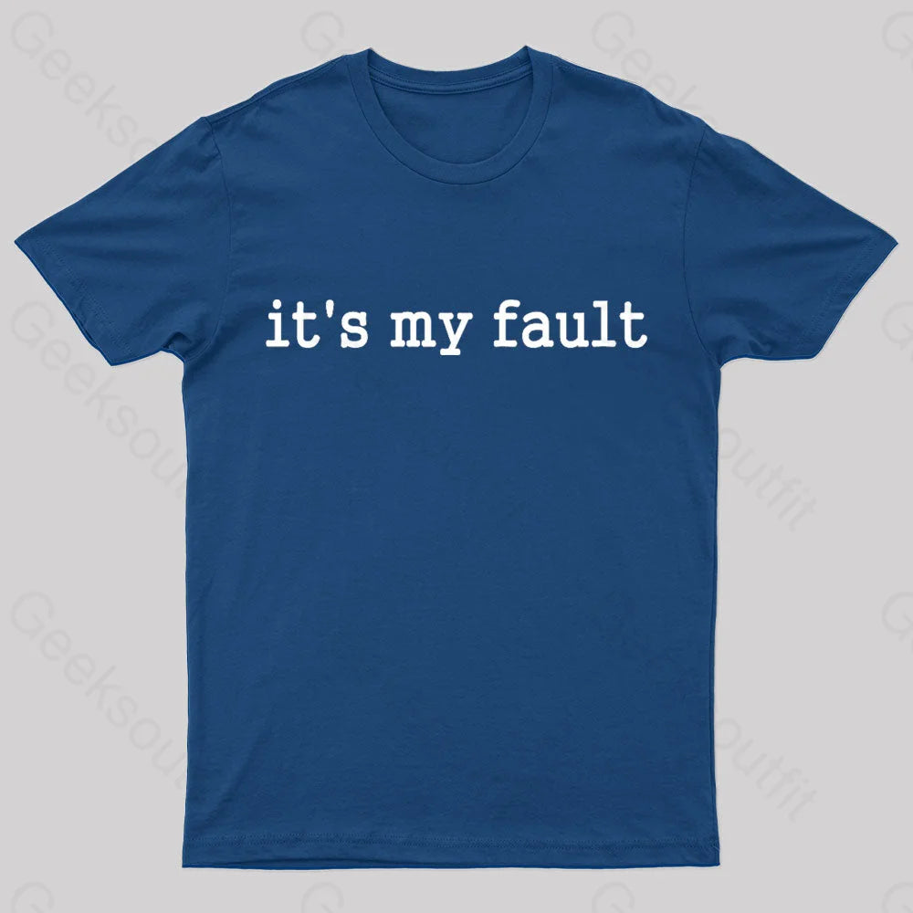 Its My Fault Funny Slogan Nerd T-Shirt Navy / S