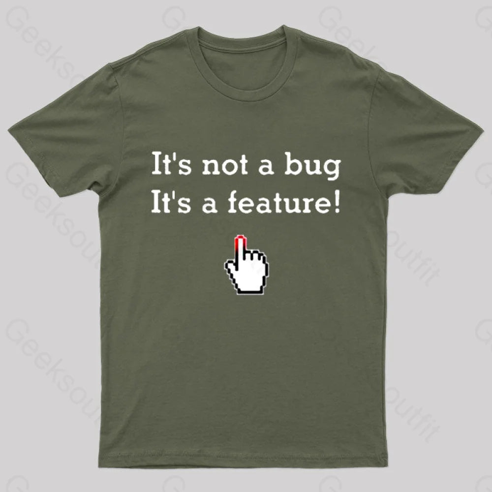 It’s Not A Bug Feature Geek T-Shirt Army Green / S