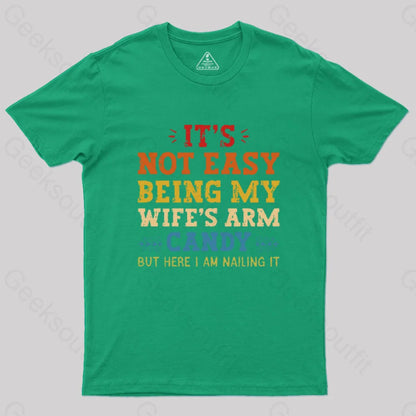 It’s Not Easy Being My Wife’s Arm Candy Geek T-Shirt Green / S