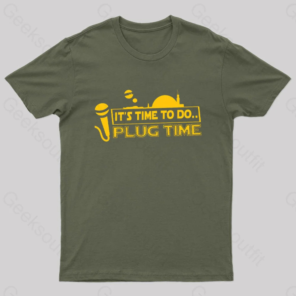 It’s Time To Do.. Plug Time! T-Shirt Army Green / S