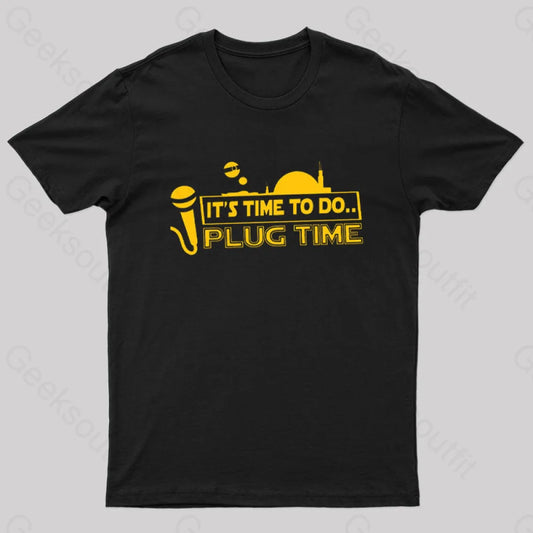 It’s Time To Do.. Plug Time! T-Shirt Black / S