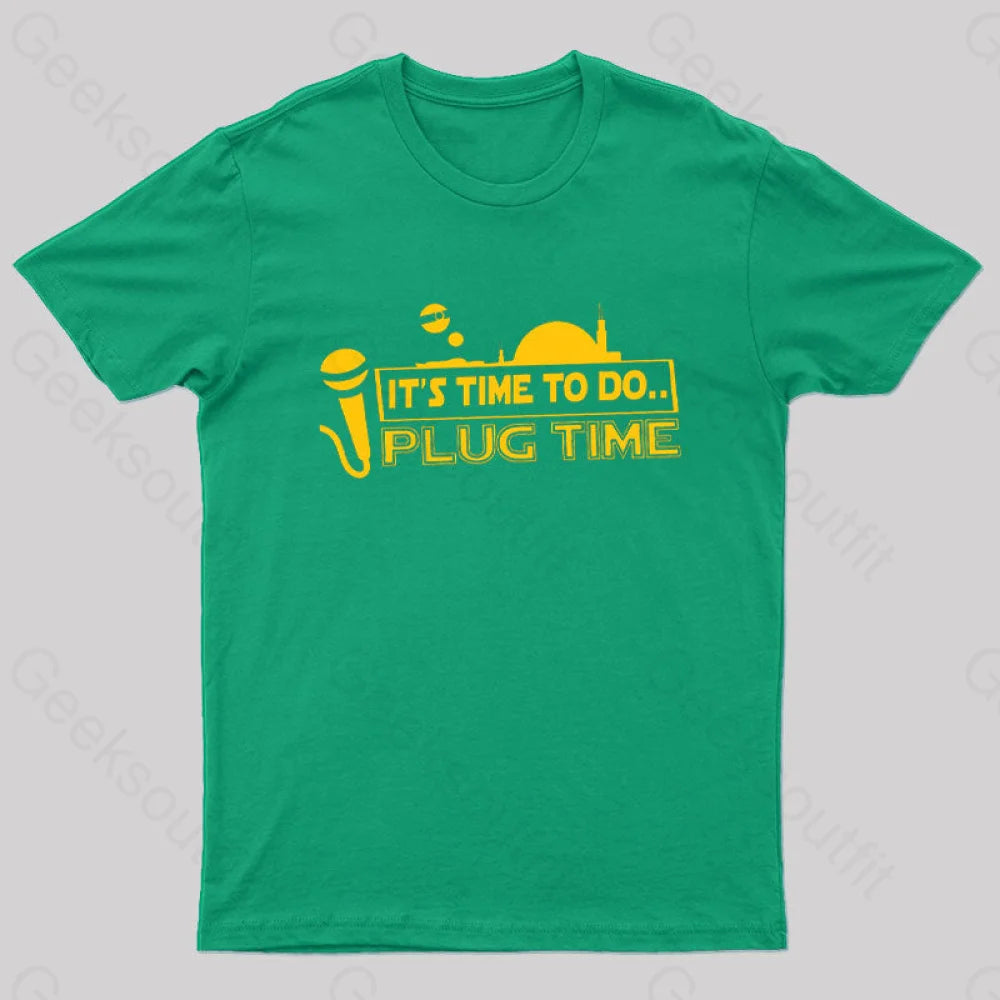 It’s Time To Do.. Plug Time! T-Shirt Green / S