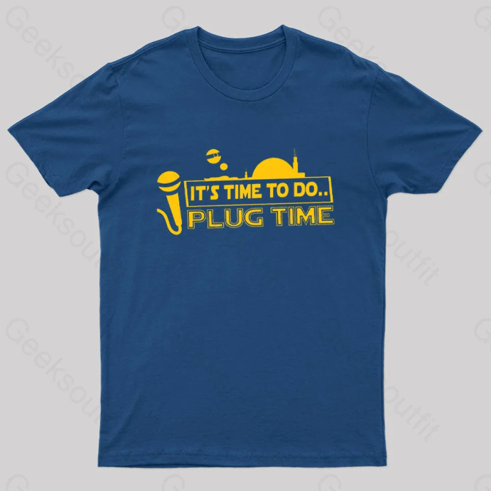 It’s Time To Do.. Plug Time! T-Shirt Navy / S