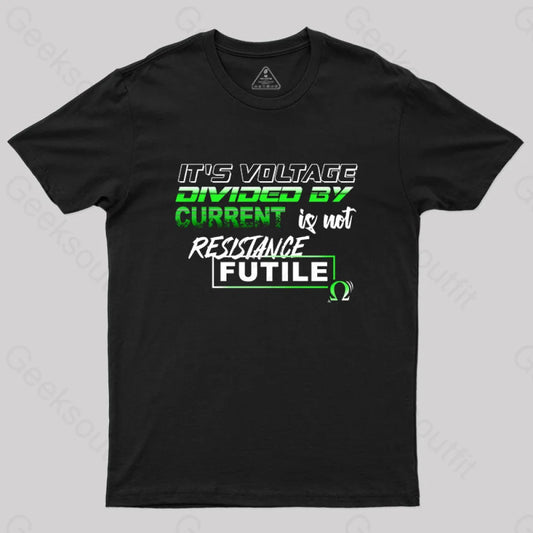 It’s Voltage Divided By Current T-Shirt Black / S Yc