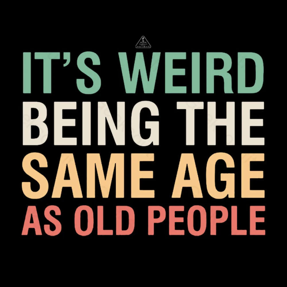 It’s Weird Being The Same Age As Old People Nerd T-Shirt