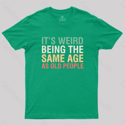 It’s Weird Being The Same Age As Old People Nerd T-Shirt Green / S