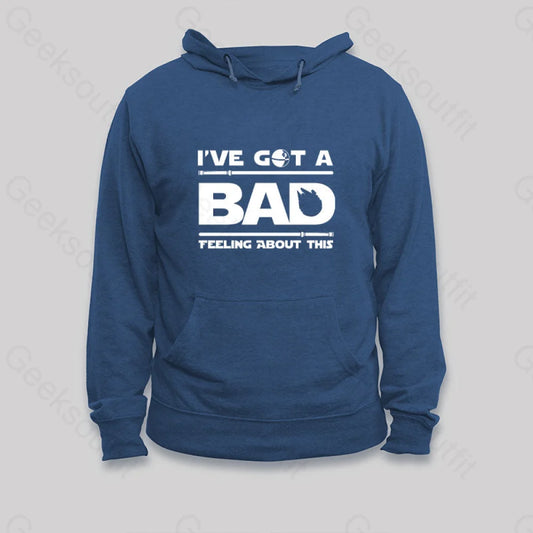 I’ve Got A Bad Feeling About This Hoodie Dark Blue / S