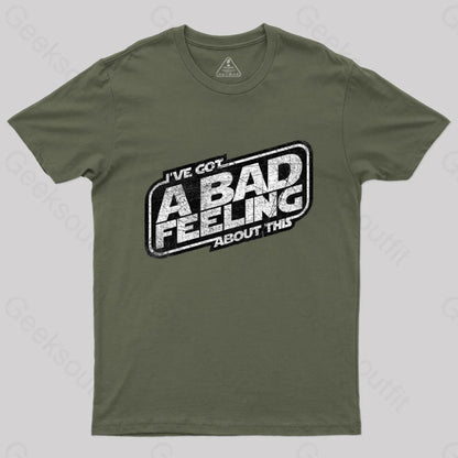 I’ve Got A Bad Feeling About This T-Shirt Army Green / S