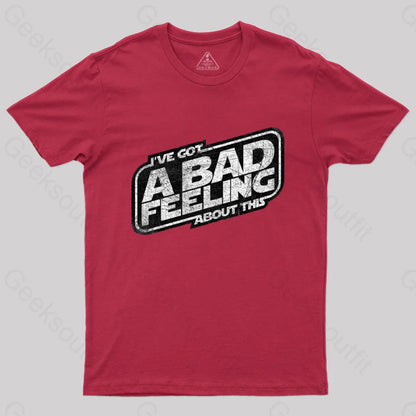 I’ve Got A Bad Feeling About This T-Shirt Red / S